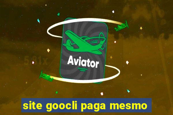 site goocli paga mesmo